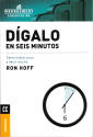 Dígalo en Seis Minutos
